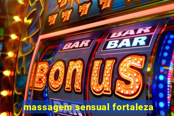 massagem sensual fortaleza